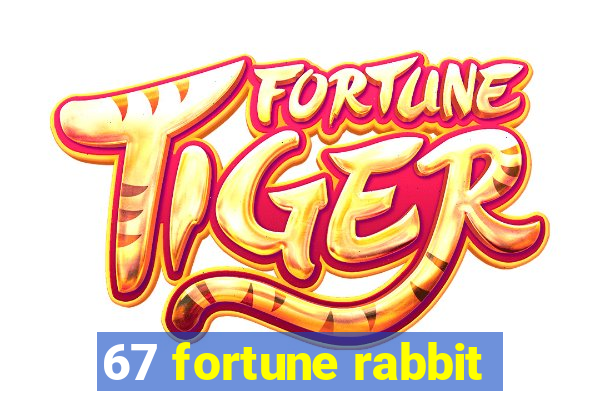 67 fortune rabbit